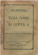 TUSA OANA si IN LUPTA carte de Ion Agarbiceanu 1914 editura Asociatiunii Sibiu foto