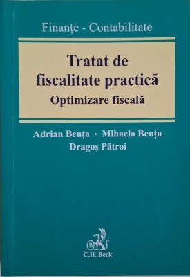 Tratat de fiscalitate practica. Optimizare fiscala &amp;ndash; Adrian Benta foto