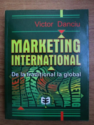 Victor Danciu - Marketing international de la traditional la global foto