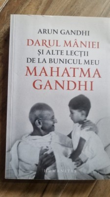 DARUL MANIEI SI ALTE LECTII DE LA BUNICUL MEU MAHATMA GANDHI - ARUN GANDHI foto