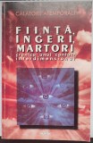 Fiinta, ingeri, martori. Cronica unui contact interdimensional