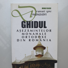 GHIDUL ASEZAMINTELOR MONAHALE ORTODOXE DIN ROMANIA - MIHAI VLASIE, stare f buna