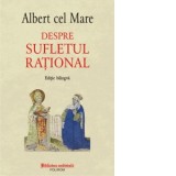 Despre sufletul rational (editie bilingva) - Albert cel Mare, Vlad Ile