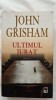 ULTIMUL JURAT - JOHN GRISHAM, Rao