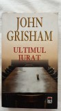 ULTIMUL JURAT - JOHN GRISHAM