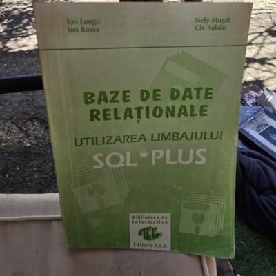 Baze de date relationale. Utilizarea limbajului SQL*PLUS - Ion Lungu foto