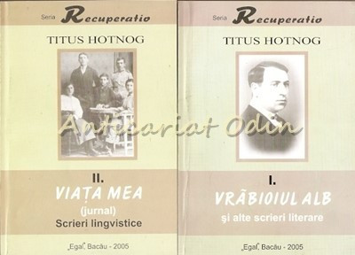 Vrabioiul Alb. Viata Mea I, II - Titus Hotnog - Cu Autograful Editorului foto