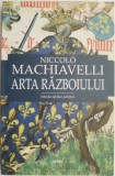 Arta Razboiului &amp; Istoria Ideilor Politice - Niccolo Machiavelli - Carte Beletristica