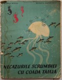 Necazurile scrumbiei cu coada taiata - Michaela Bogza, Nicoleta Ciupercescu// ilustratii Tiberiu Nicorescu