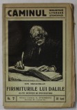 FIRIMITURILE LUI DALILE de ION DRAGOSLAV , BIBLIOTECA &#039; CAMINUL &#039; NO. 7 , INTERBELICA