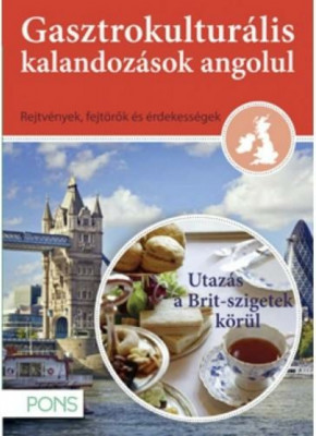 PONS Gasztrokultur&amp;aacute;lis kalandoz&amp;aacute;sok angolul - Utaz&amp;aacute;s a Brit szigetek k&amp;ouml;r&amp;uuml;l - Dr. Rebecca Davies foto