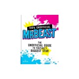 100% Unofficial Mrbeast: The Unofficial Guide to Youtube's Biggest Star