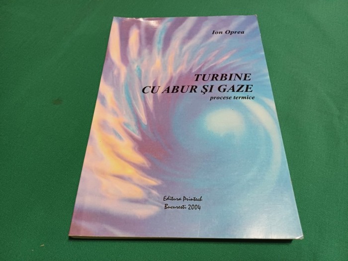 TURBINE CU ABUR ȘI GAZE *PROCESE TERMICE / ION OPREA / 2004 * 7