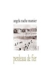 Perdeaua de fier - Agela Nache-Mamier