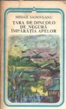 Tara de dincolo de negura. Imparatia apelor Mihail Sadoveanu Editura Minerva Colectia Arcade 1980 Literatura Romana