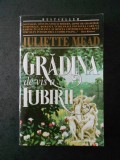 JULIETTE MEAD - GRADINA DE VIS A IUBIRII