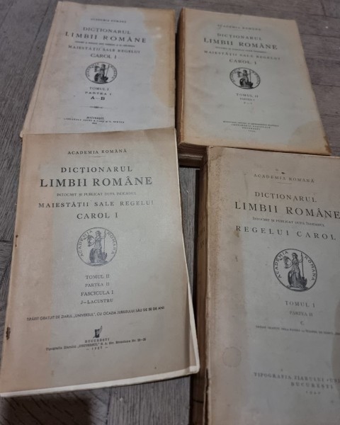 DICTIONARUL LIMBII ROMANE INTOCMIT SI PUBLICAT DUPA INDEMNUL MAIESTATII SALE REGELUI CAROL I