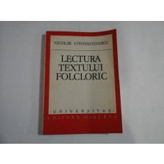 LECTURA TEXTULUI FOLCLORIC - NICOLAE CONSTANTINESCU