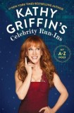 Kathy Griffin&#039;s Celebrity Run-Ins: My A-Z Index