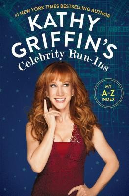 Kathy Griffin&amp;#039;s Celebrity Run-Ins: My A-Z Index foto
