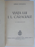 VIATA LUI I. L. CARAGIALE - SERBAN CIOCULESCU