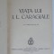 VIATA LUI I. L. CARAGIALE - SERBAN CIOCULESCU