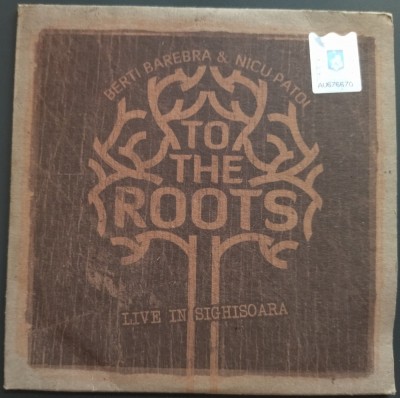 CD ORIGINAL: BERTI BARBERA &amp;amp; NICU PATOI - TO THE ROOTS: LIVE IN SIGHISOARA 2005 (2008) foto