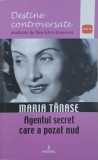 Maria Tanase. Agentul secret care a pozat nud - Dan-Silviu Boerescu
