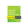 Exam Ref MD-102 Microsoft Endpoint Administrator