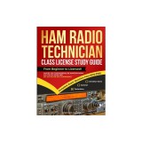 Ham Radio Technician Class License Study Guide: From Beginner to Licensed! Master the Fundamentals of Amateur Radio, Ace the FCC Exam and Get on the A