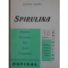 SPIRULINA. PRODUS NATURAL DIN ALGE CIANOFITE-STEFAN MANEA