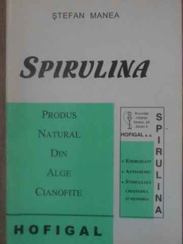 SPIRULINA. PRODUS NATURAL DIN ALGE CIANOFITE-STEFAN MANEA