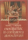 Cumpara ieftin Exercitiul Fizic In Combaterea Aterosclerozei - Viorel T. Mogos