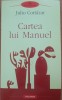 Julio Cortazar Cartea Lui Manuel