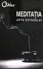 Meditatia. Arta extazului - Osho - Herald 2004, 326 pagini, brosata. Carte spiritualitate, ezoterism