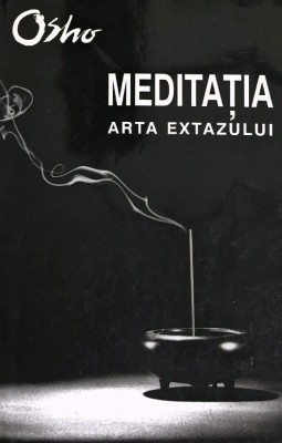 Meditatia. Arta extazului - 2004 - Osho (C324) foto