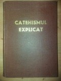 Catehismul explicat: Credinta si viata crestina 1978