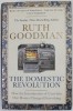 THE DOMESTIC REVOLUTION by RUTH GOODMAN , HOW THE INTRODUCTION OF COAL INTO OUR HOMES CHANGED EVERYTHING , 2020
