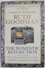 THE DOMESTIC REVOLUTION by RUTH GOODMAN , HOW THE INTRODUCTION OF COAL INTO OUR HOMES CHANGED EVERYTHING , 2020