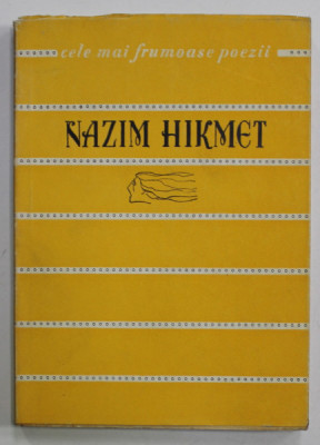 POEZII de NAZIM HIKMET ,COLECTIA &amp;#039;&amp;#039; CELE MAI FRUMOASE POEZII , NR. 34 , APARUTA 1961 foto