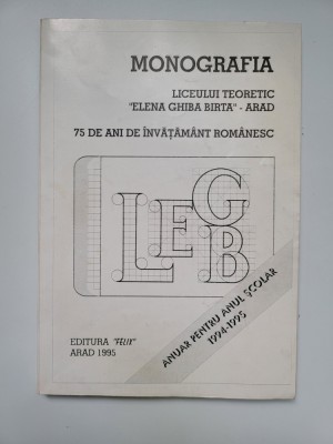 Monografia liceului Elena Ghiba Birta, 75 de ani de invatamant romanesc in Arad foto