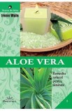 Aloe vera. Remediu natural pentru sanatate - Irene Wyle