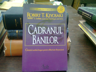 CADRANUL BANILOR - ROBERT T.KIYOSAKI foto