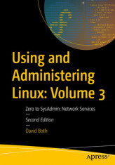 Using and Administering Linux: Volume 3: Zero to Sysadmin: Network Services foto