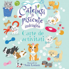 Cățeluși și pisicuțe îndrăgite. Carte de activități - Paperback brosat - Sam Loman - Litera mică