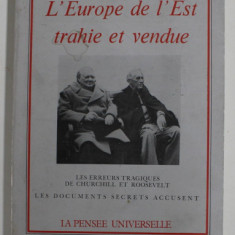 L 'EUROPE DE L 'EST TRAHIE ET VENDUE par NICOLAS BACIU , LES DOCUMENTS SECRETS ACCUSENT , 1984