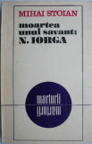 Moartea unui savant: N. Iorga &ndash; Mihai Stoian