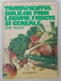 TRATAMENTUL BOLILOR PRIN LEGUME , FRUCTE SI CEREALE de JEAN VALNET , ANII '90