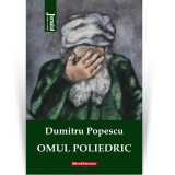 Cumpara ieftin Omul poliedric - Dumitru Popescu