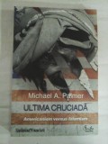 ULTIMA CRUCIADA Americanism versus Islamism - Michael A. Palmer